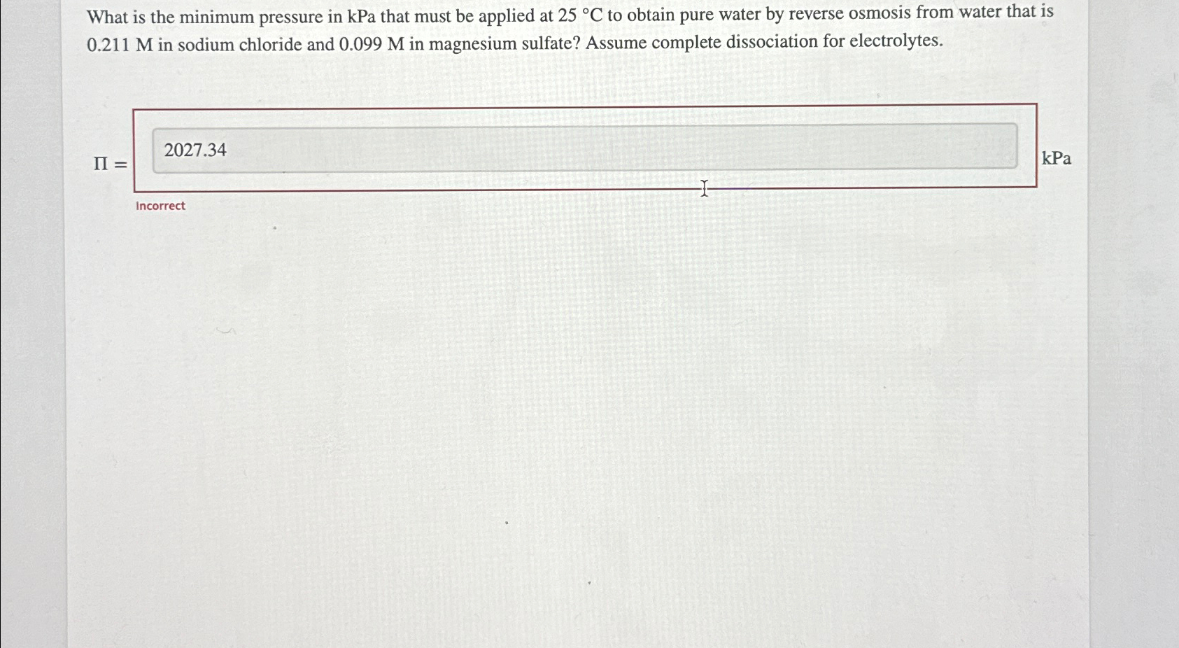 Solved What is the minimum pressure in kPa that must be | Chegg.com