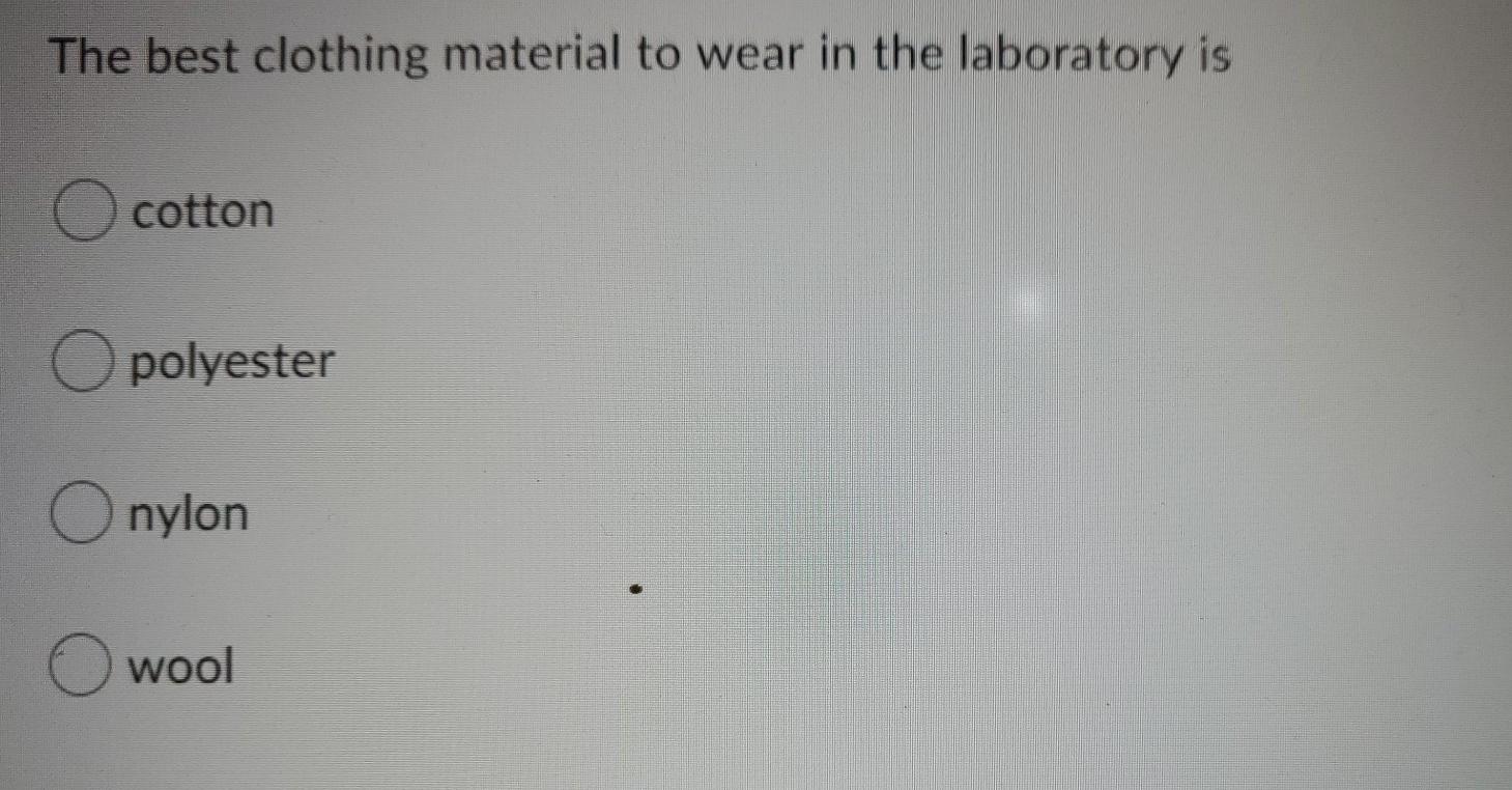 Solved The best clothing material to wear in the laboratory