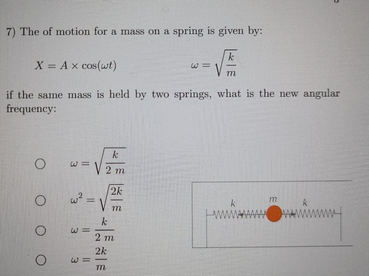 Solved 7) The of motion for a mass on a spring is given by: | Chegg.com
