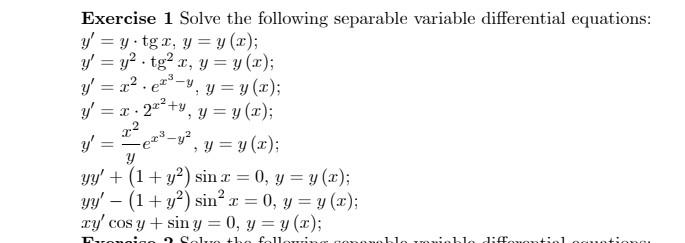 Exercise 1 Solve the following separable variable differential equations: \[ \begin{array}{l} y^{\prime}=y \cdot \operatornam