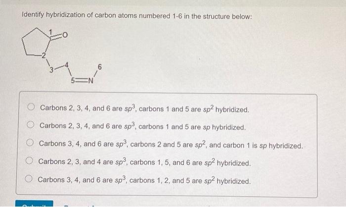 Solved Identify the hybridization of carbon atoms numbered | Chegg.com