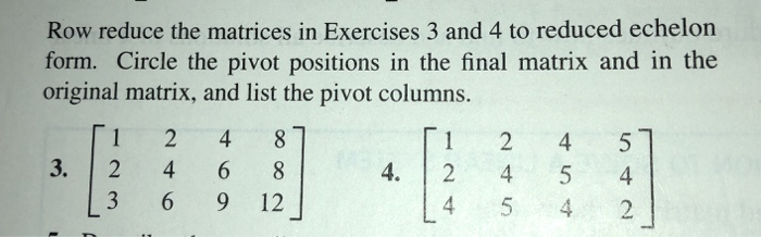 Solved Row reduce the matrices in Exercises 3 and 4 to Chegg