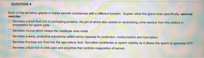 Solved QUESTION 4 Each of the secretory glands in males | Chegg.com