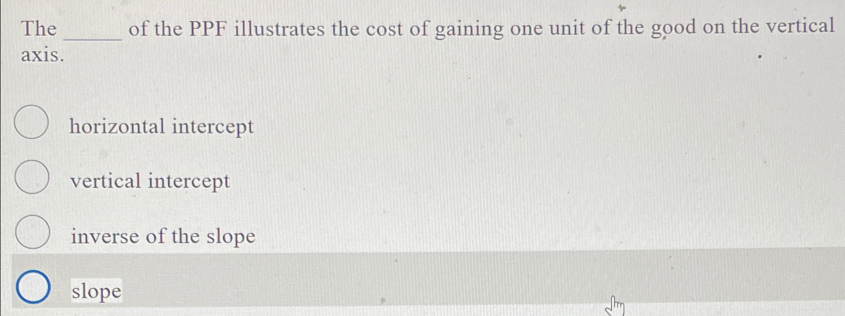 The of the PPF illustrates the cost of gaining one | Chegg.com