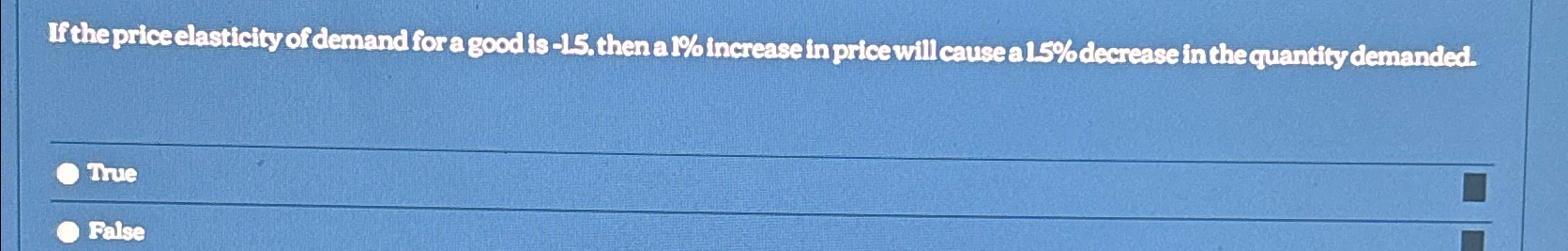 Solved If the price elasticity of demand for a good is -15 , | Chegg.com