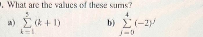 Solved What are the values of these sums? a) ∑k=15(k+1) b) | Chegg.com