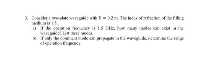 Solved 3. Consider a two-plate waveguide with D = 0.2 m. The | Chegg.com
