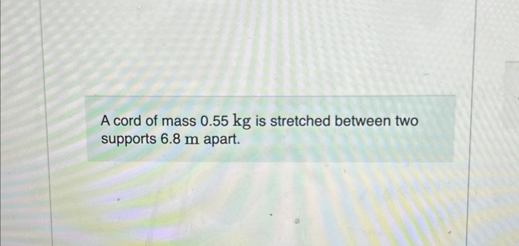 Solved A cord of mass 0.55kg ﻿is stretched between two | Chegg.com