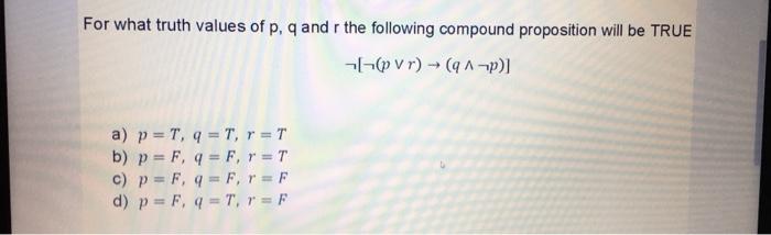 Solved For What Truth Values Of P Q And R The Following Chegg Com