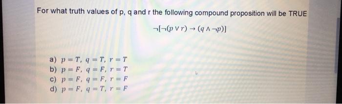 Solved For What Truth Values Of P Q And R The Following Chegg Com