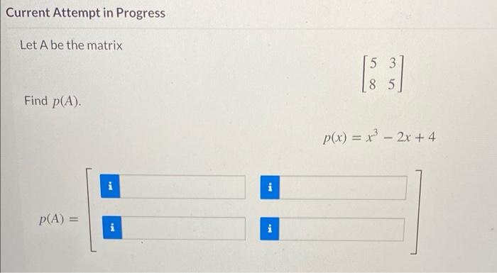 Solved Current Attempt in Progress Let A be the matrix (3 5 | Chegg.com