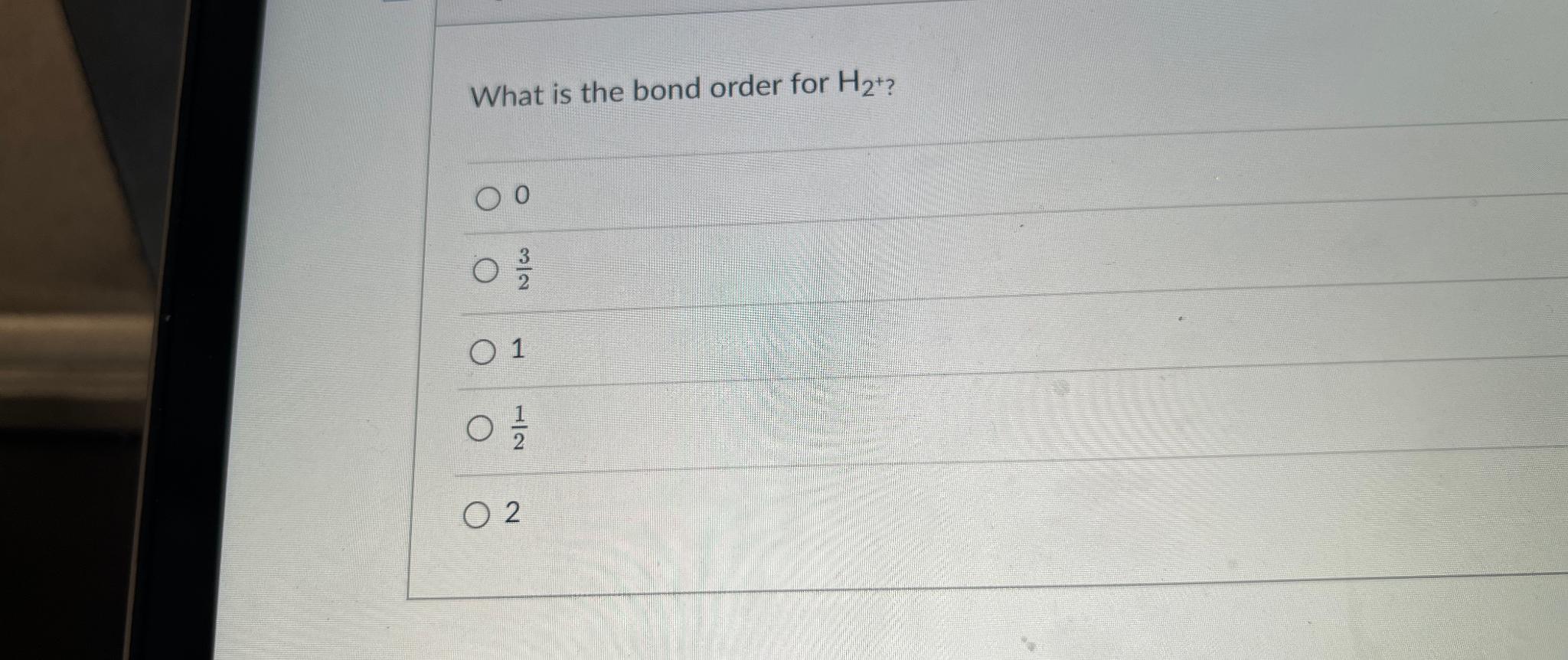 Solved What is the bond order for H2+ ?0321122 | Chegg.com