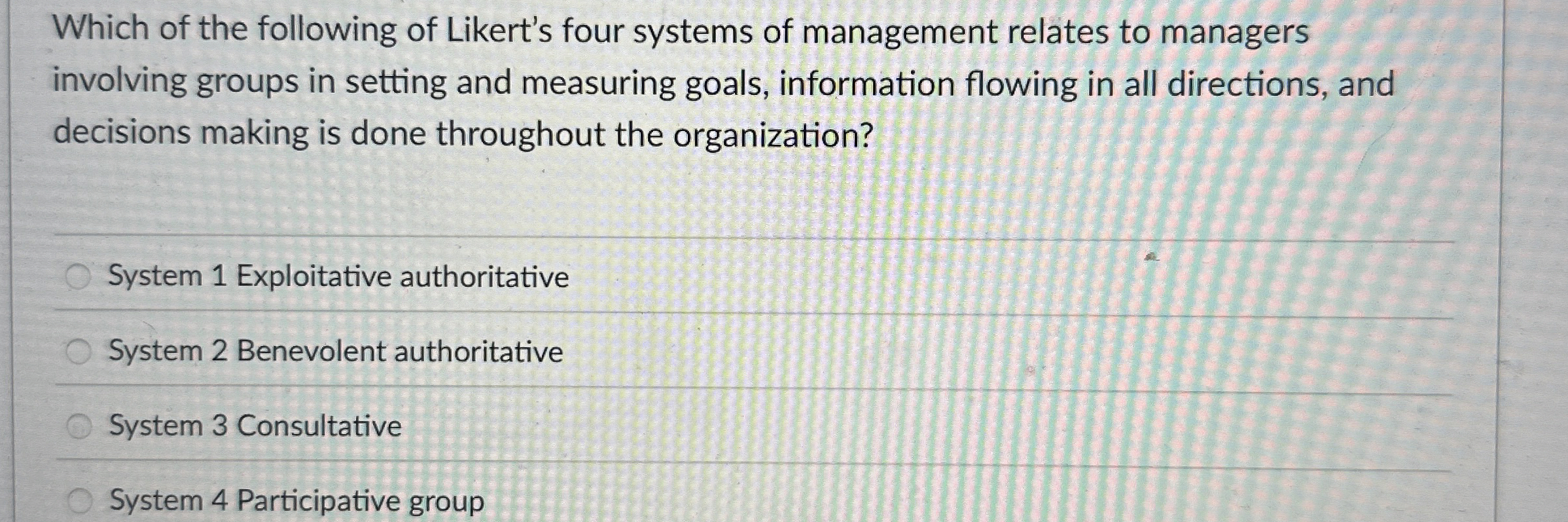 Solved Which of the following of Likert's four systems of | Chegg.com