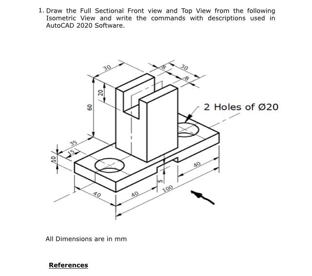 Solved 1. Draw the Full Sectional Front view and Top View | Chegg.com