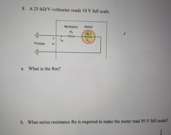Solved 8. A25KS2/V voltmeter reads 10 V full scale. Matar