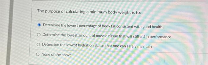 Solved The purpose of calculating a minimum body weight is | Chegg.com