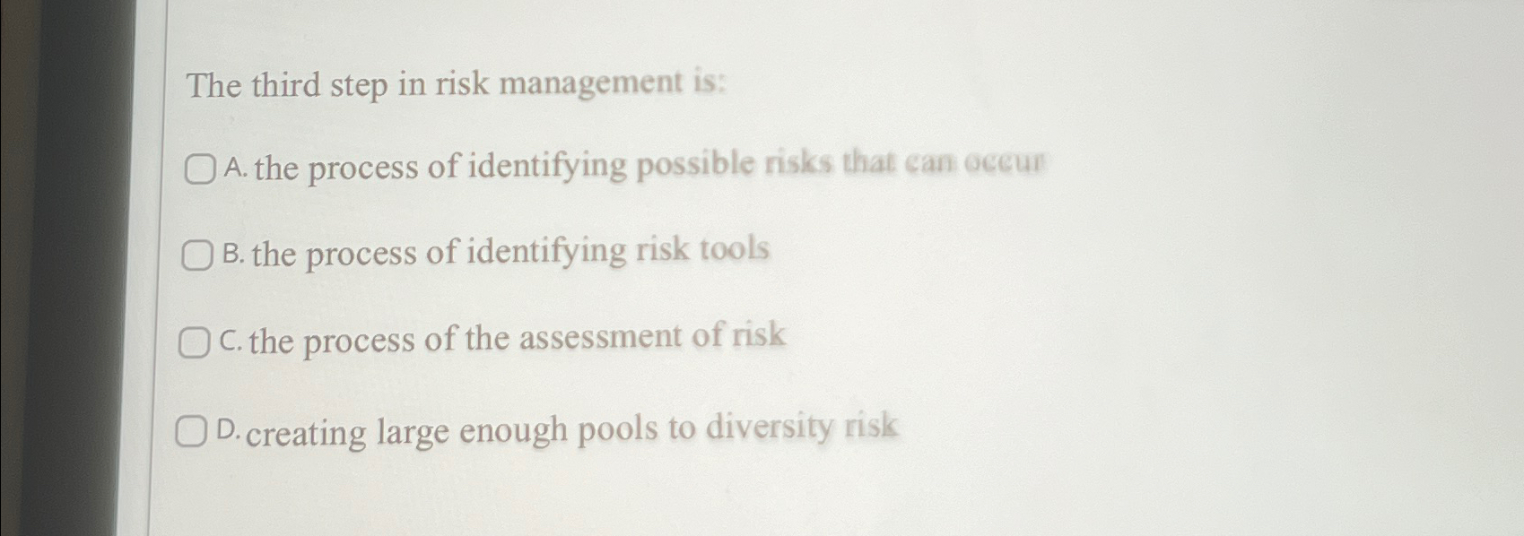 Solved The third step in risk management is:A. ﻿the process | Chegg.com