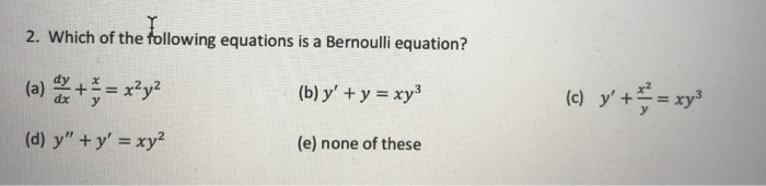 Solved 2 Which Of The Following Equations Is A Bernoulli 0472