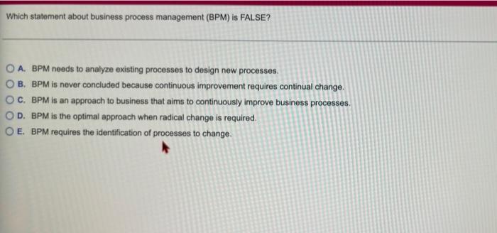 Solved Which statement about business process management | Chegg.com