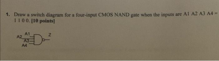 Solved 1. Draw a switch diagram for a four-input CMOS NAND | Chegg.com