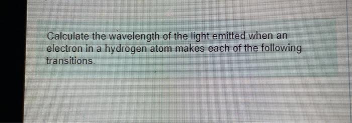 Solved Calculate the wavelength of the light emitted when an | Chegg.com