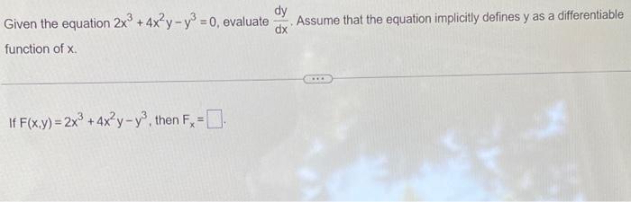 Solved Given The Equation 2x3 4x2y−y3 0 Evaluate Dxdy