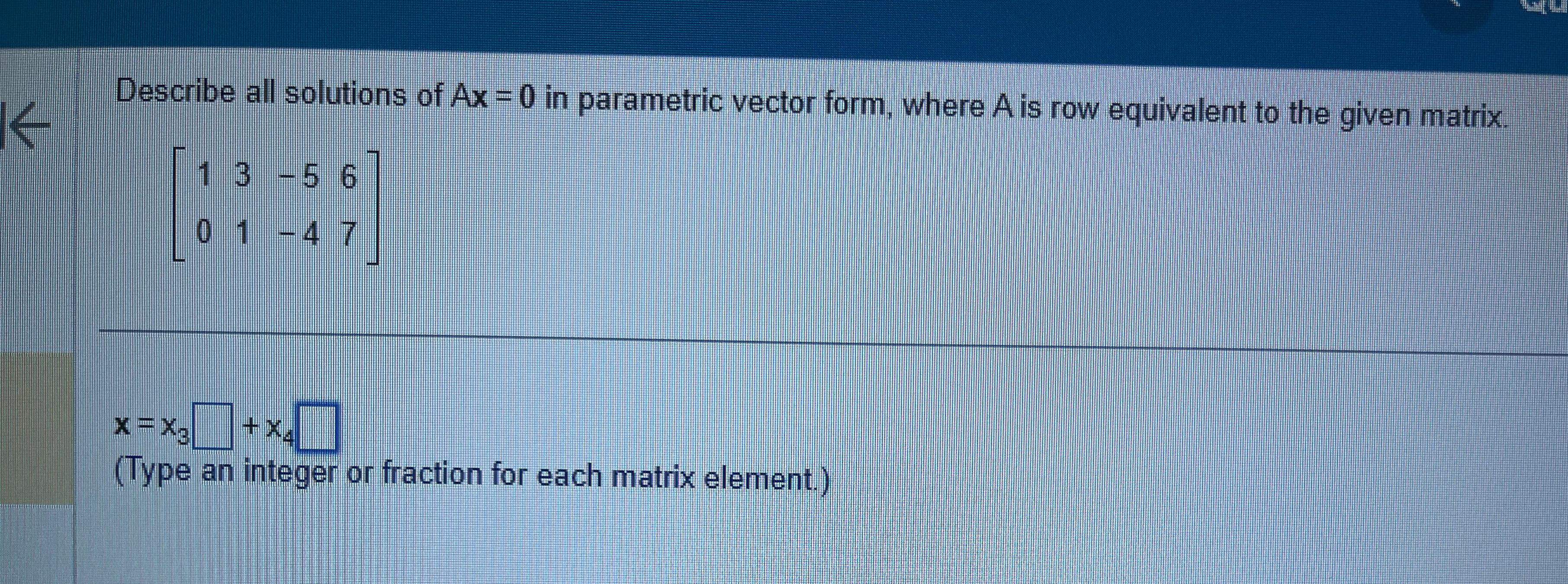 solved-describe-all-solutions-of-ax-0-in-parametric-vector-chegg