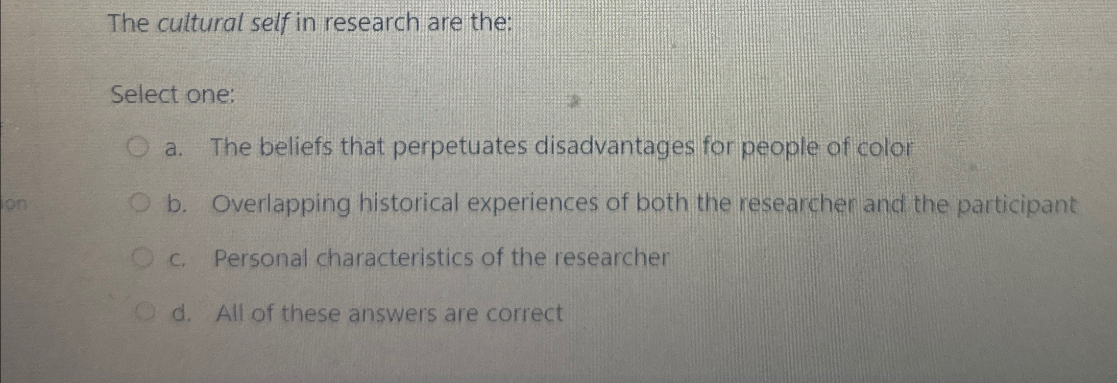 Solved The cultural self in research are the:Select one:a. | Chegg.com