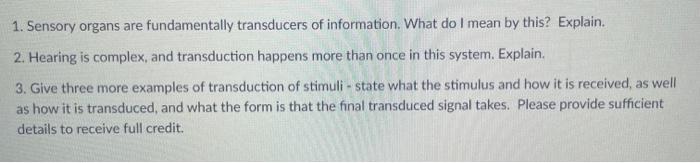 Solved 1. Sensory organs are fundamentally transducers of | Chegg.com