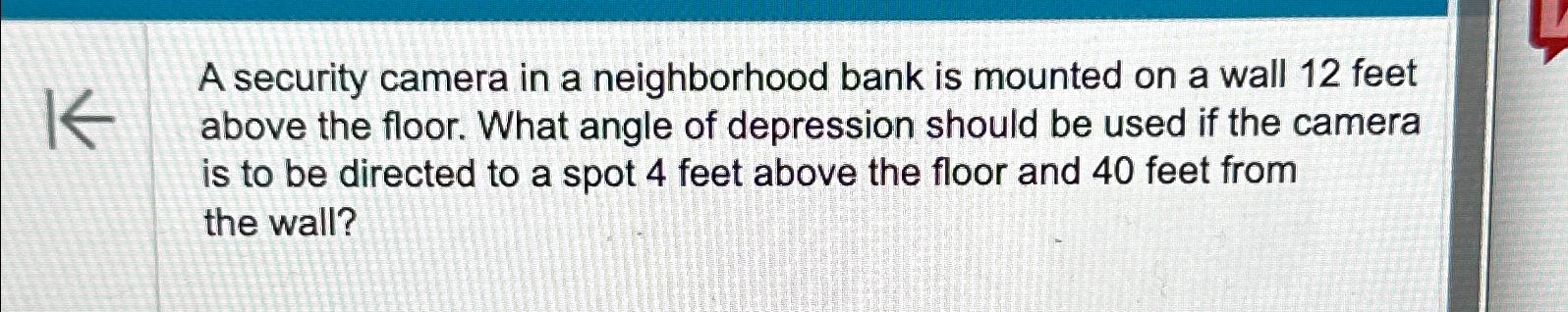 Solved A security camera in a neighborhood bank is mounted | Chegg.com