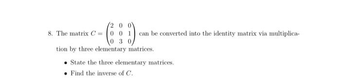 Solved 8. The matrix C=⎝⎛200003010⎠⎞ can be converted into | Chegg.com