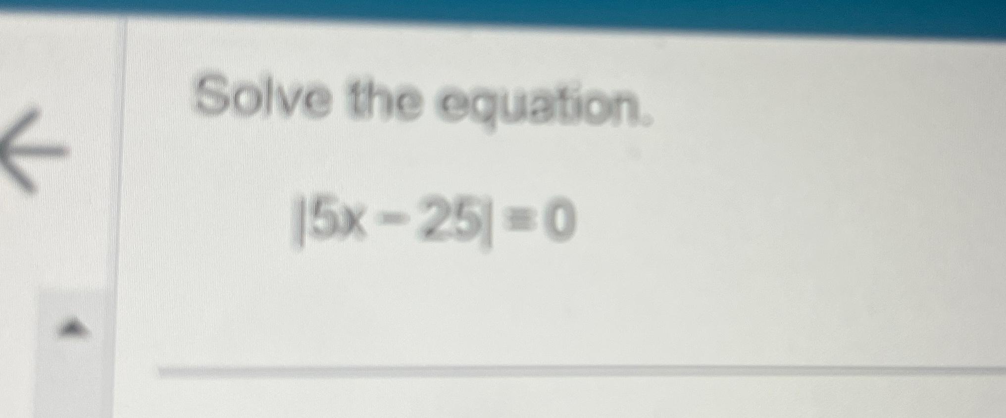 solved-solve-the-equation-5x-25-0-chegg