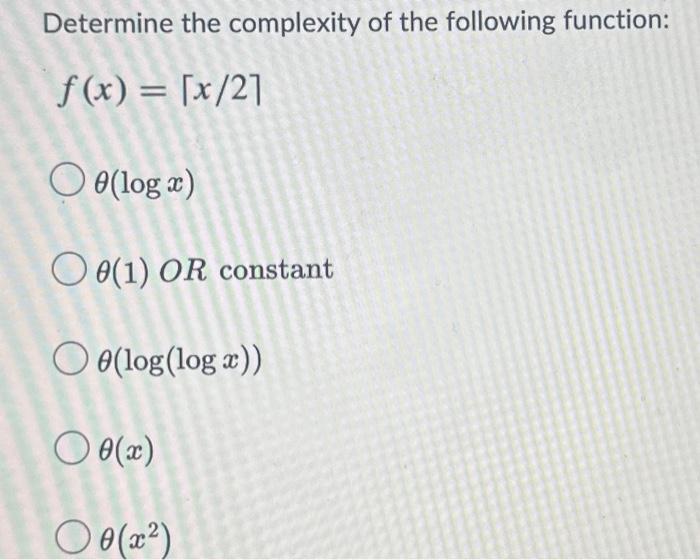 Solved Determine the complexity of the following function: | Chegg.com
