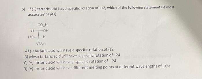 Solved 6) If (+) tartaric acid has a specific rotation of | Chegg.com