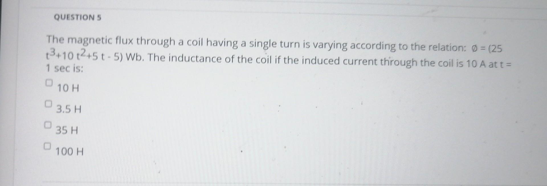 The magnetic flux through a coil having a single turn is varying according to the relation: \( \varnothing=125 \) \( \left.t^