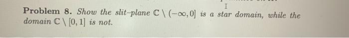 Solved Problem 8. Show the slit-plane C\(-00,0] is a star | Chegg.com