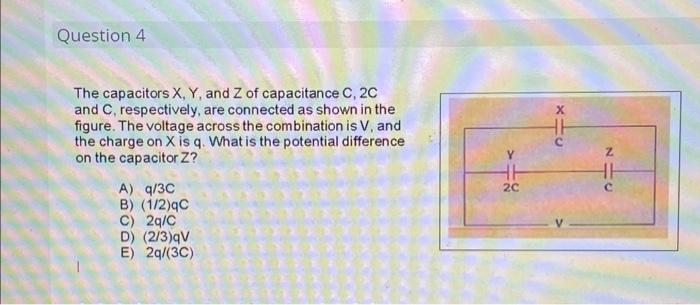 Solved The capacitors X,Y, and Z of capacitance C,2C and C, | Chegg.com