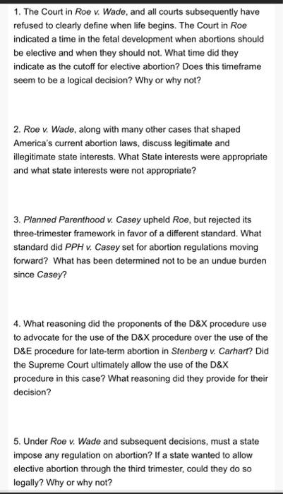 1. The Court in Roe v. Wade, and all courts subsequently have refused to clearly define when life begins. The Court in Roe in