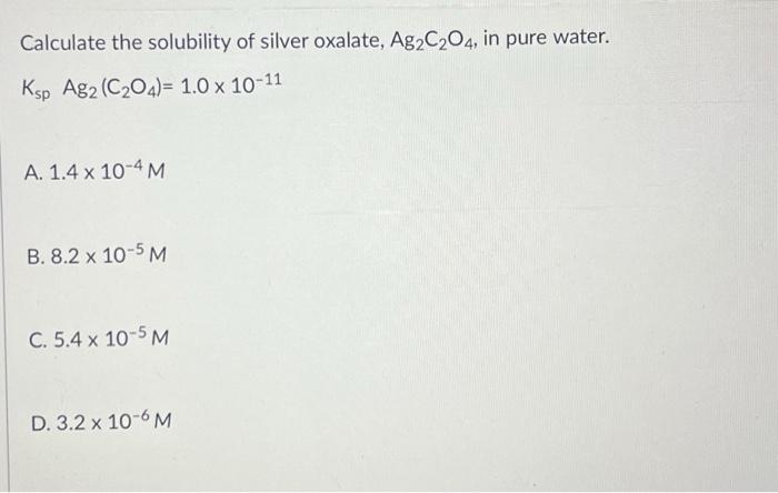 Solved Calculate the solubility of silver oxalate, Ag2C2O4, | Chegg.com