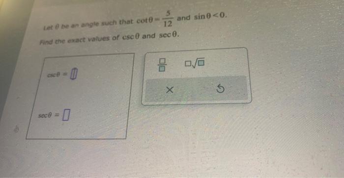 Solved Let θ be an angle such that cotθ=125 and sinθ