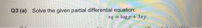 Solved Q3 (a) Solve the given partial differential equation: | Chegg.com