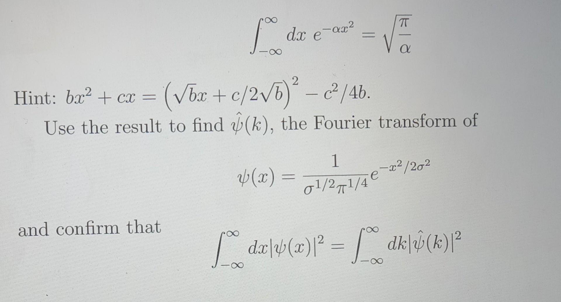Solved ∫−∞∞dxe−αx2=απ Hint: bx2+cx=(bx+c/2b)2−c2/4b Use the | Chegg.com