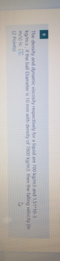 Solved The density and dynamic viscosity respectively for a | Chegg.com