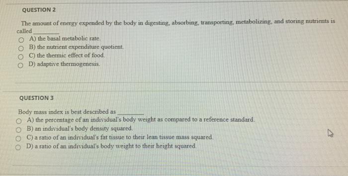 QUESTION 2 The amount of energy expended by the body in digesting, absorbing, transporting, metabolizing, and storing nutrien