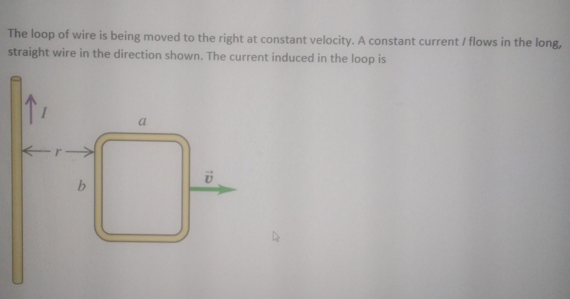 Solved The loop of wire is being moved to the right at | Chegg.com