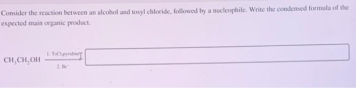 Solved Consider the reaction between an alcohol and tosyl | Chegg.com