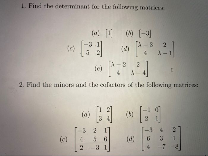 Solved 1. Find the determinant for the following matrices: | Chegg.com