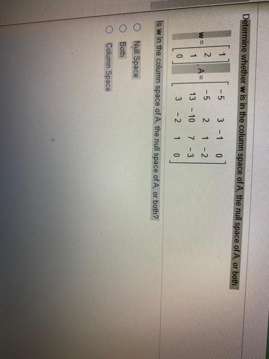 Solved Determine Whether W Is In The Column Space Of A, The | Chegg.com