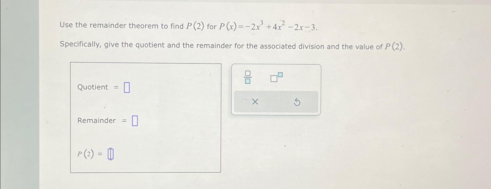 Solved Use the remainder theorem to find P(2) ﻿for | Chegg.com