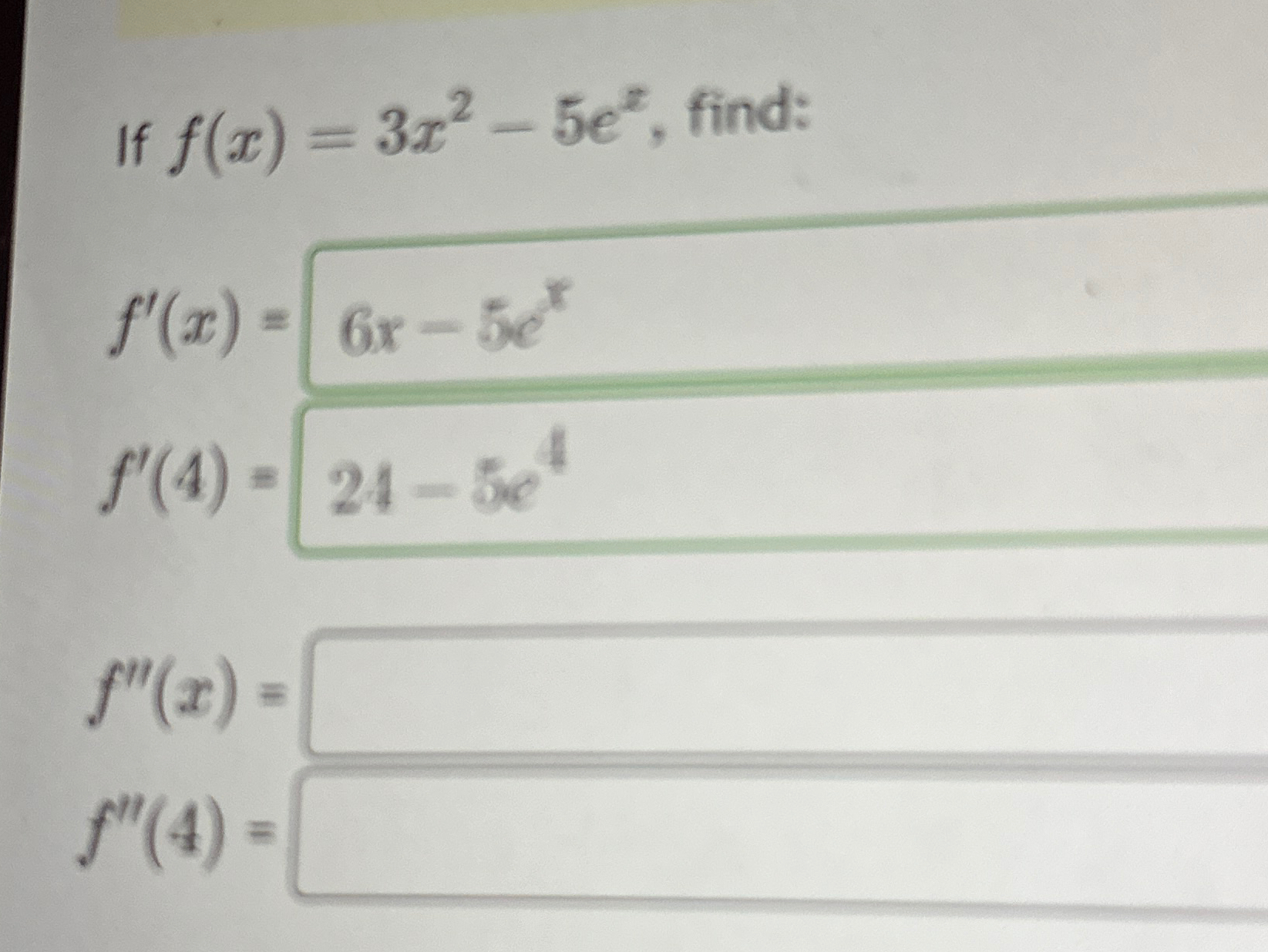 Solved If f(x)=3x2-5ex, ﻿find:f''(x)=f''(4)= | Chegg.com